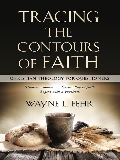 Title details for Tracing the Contours of Faith by Wayne L. Fehr - Available